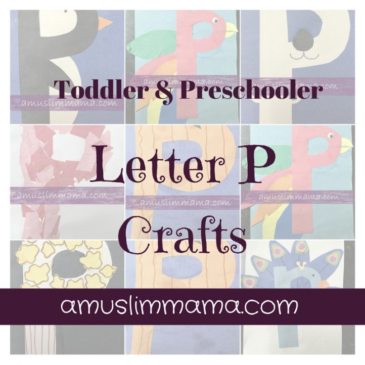 Toddlers &amp; Preschoolers Letter P Crafts | AMuslimMama